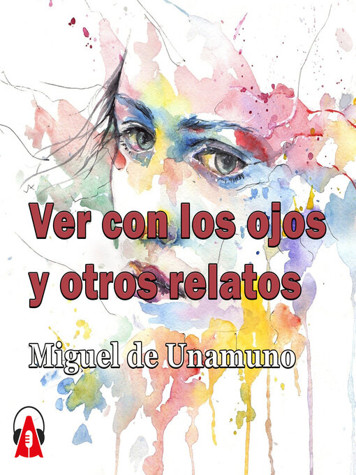Title details for Ver con los ojos y otros relatos by Miguel de Unamuno - Available